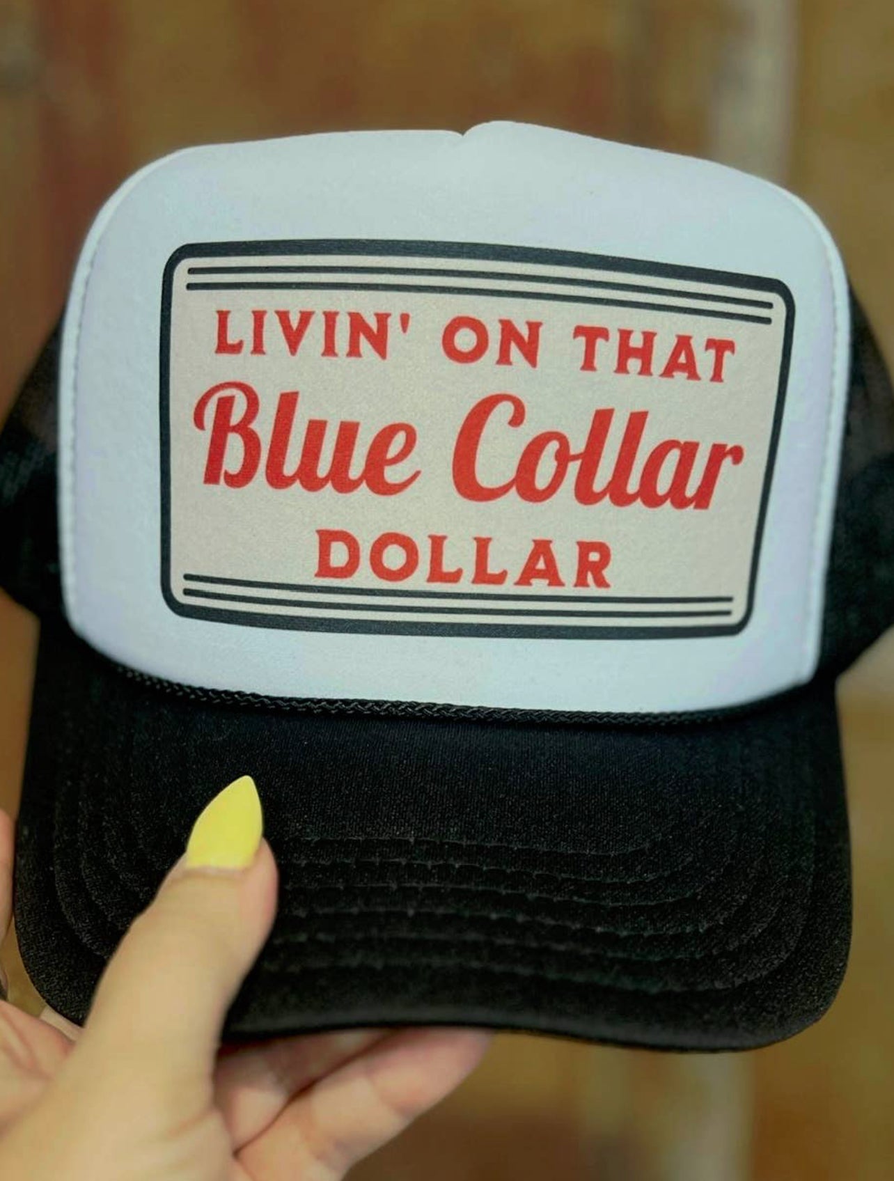 Livin'on that Blue Collar Dollar Trucker Hat